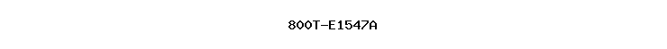 800T-E1547A