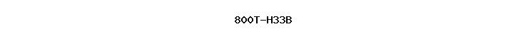 800T-H33B