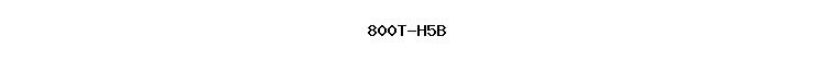 800T-H5B