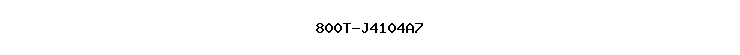 800T-J4104A7