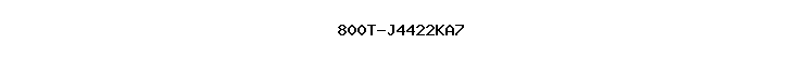 800T-J4422KA7