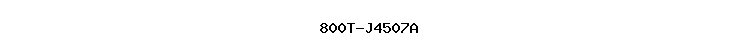 800T-J4507A