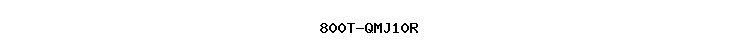 800T-QMJ10R