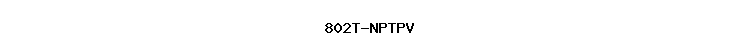 802T-NPTPV