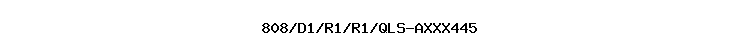 808/D1/R1/R1/QLS-AXXX445