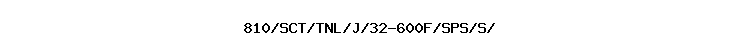 810/SCT/TNL/J/32-600F/SPS/S/