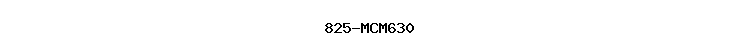 825-MCM630