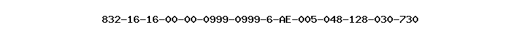 832-16-16-00-00-0999-0999-6-AE-005-048-128-030-730