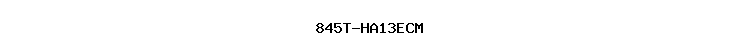 845T-HA13ECM