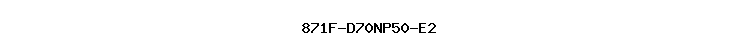 871F-D70NP50-E2