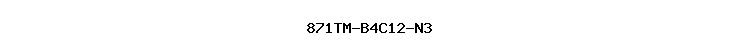 871TM-B4C12-N3