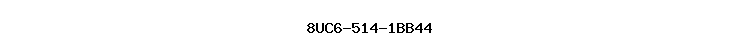 8UC6-514-1BB44