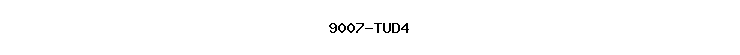9007-TUD4