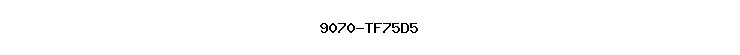 9070-TF75D5
