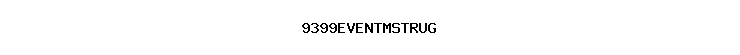 9399EVENTMSTRUG