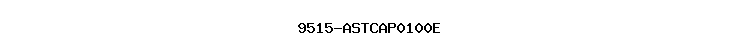 9515-ASTCAP0100E