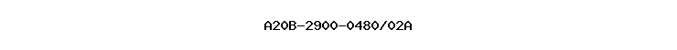 A20B-2900-0480/02A