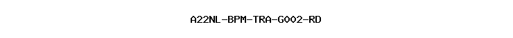 A22NL-BPM-TRA-G002-RD
