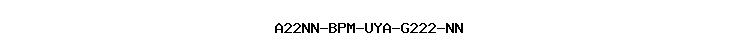 A22NN-BPM-UYA-G222-NN