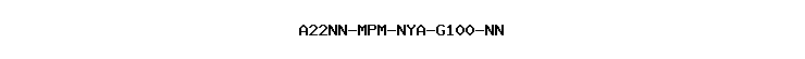 A22NN-MPM-NYA-G100-NN