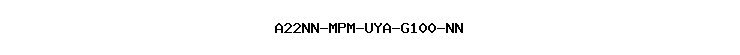 A22NN-MPM-UYA-G100-NN
