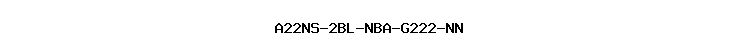 A22NS-2BL-NBA-G222-NN