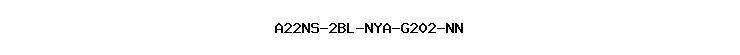 A22NS-2BL-NYA-G202-NN