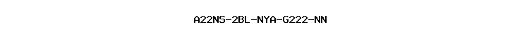 A22NS-2BL-NYA-G222-NN
