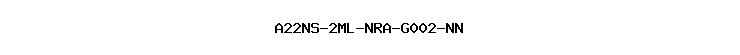 A22NS-2ML-NRA-G002-NN