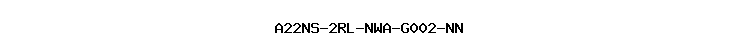 A22NS-2RL-NWA-G002-NN