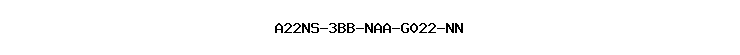A22NS-3BB-NAA-G022-NN