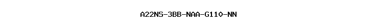 A22NS-3BB-NAA-G110-NN
