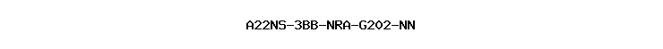 A22NS-3BB-NRA-G202-NN