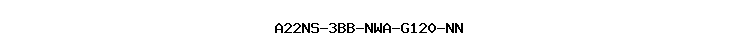 A22NS-3BB-NWA-G120-NN