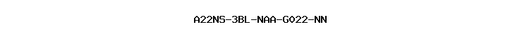A22NS-3BL-NAA-G022-NN