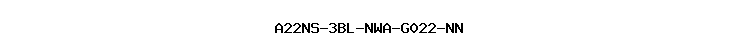A22NS-3BL-NWA-G022-NN