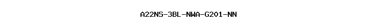 A22NS-3BL-NWA-G201-NN
