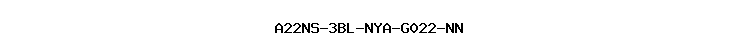 A22NS-3BL-NYA-G022-NN