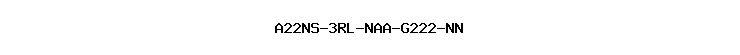 A22NS-3RL-NAA-G222-NN
