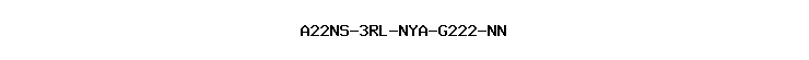A22NS-3RL-NYA-G222-NN