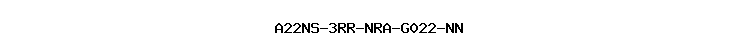 A22NS-3RR-NRA-G022-NN