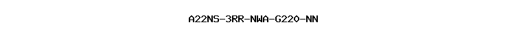 A22NS-3RR-NWA-G220-NN