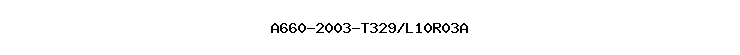 A660-2003-T329/L10R03A