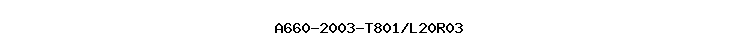A660-2003-T801/L20R03
