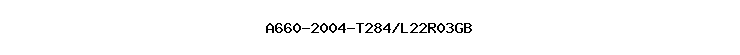 A660-2004-T284/L22R03GB