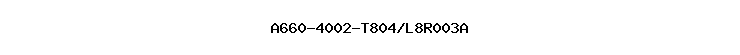 A660-4002-T804/L8R003A