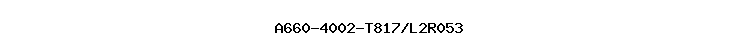 A660-4002-T817/L2R053