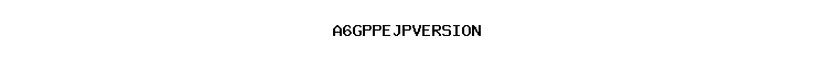 A6GPPEJPVERSION