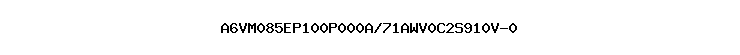 A6VM085EP100P000A/71AWV0C2S910V-0