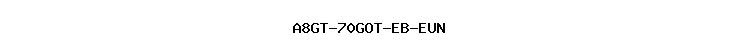 A8GT-70GOT-EB-EUN